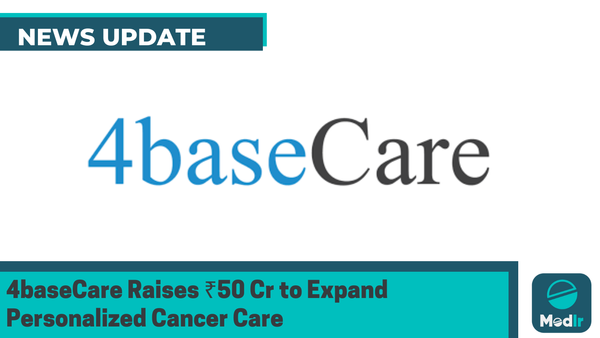 4baseCare Raises about ₹50 Crores to Drive Personalized Cancer Care in Asia and Beyond