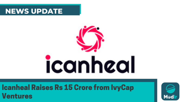 Icanheal Secures Rs 15 Crore Funding from IvyCap Ventures to Expand Healthcare Financing