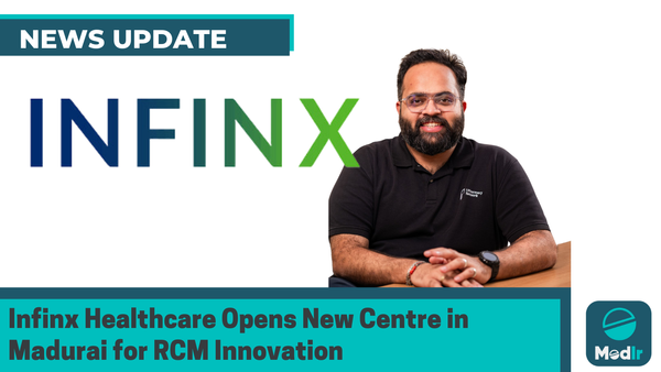 Infinx Healthcare Establishes New Centre of Excellence in Madurai to Drive Innovation in Healthcare RCM