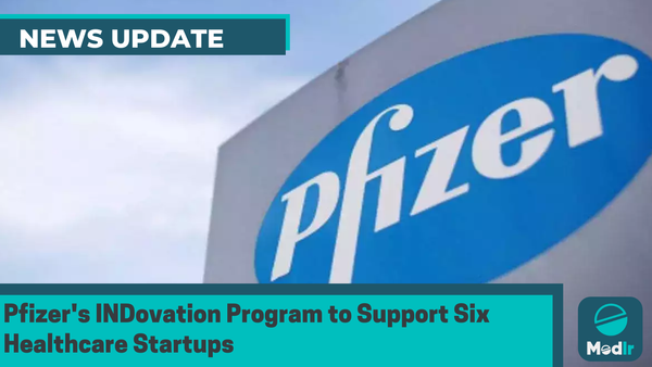 Pfizer's INDovation Program to Support Six Healthcare Startups