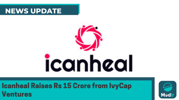 Icanheal Secures Rs 15 Crore Funding from IvyCap Ventures to Expand Healthcare Financing