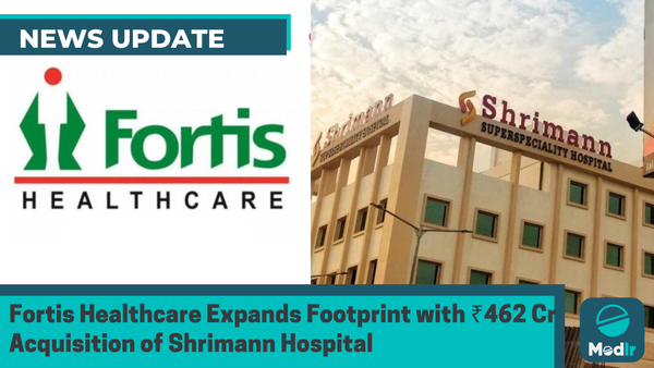 Fortis Healthcare Expands Footprint with ₹462 Cr Acquisition of Shrimann Hospital