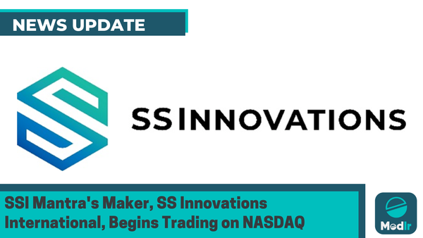 SSI Mantra's Maker, SS Innovations International, Begins Trading on NASDAQ