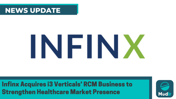 Infinx Acquires i3 Verticals’ RCM Business to Strengthen Healthcare Market Presence