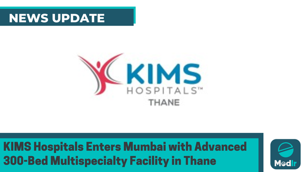 KIMS Hospitals Enters Mumbai with Advanced 300-Bed Multispecialty Facility in Thane