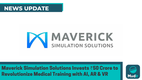 Maverick Simulation Solutions Invests ₹50 Crore to Revolutionize Medical Training with AI, AR & VR